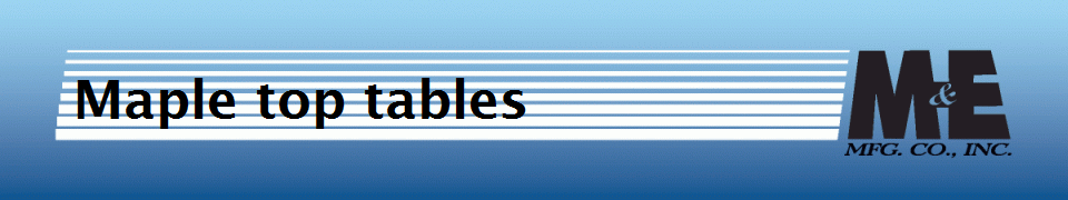 Maple top tables